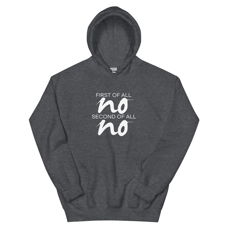 First of All No - Second of All No - Affirmation Hoodie