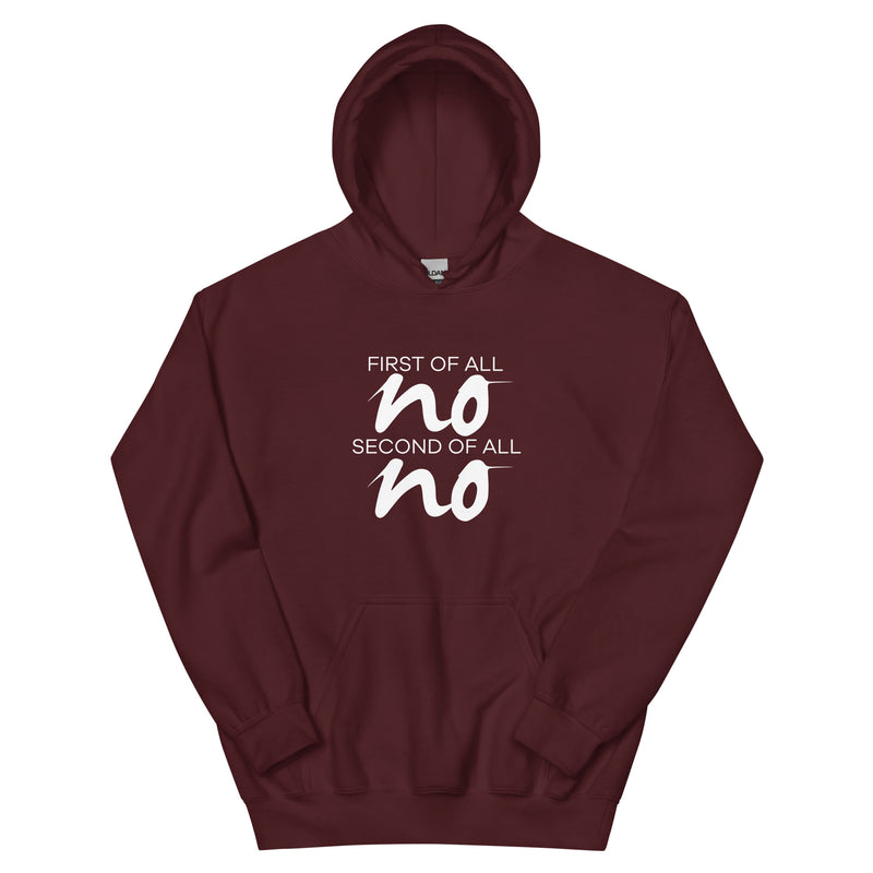 First of All No - Second of All No - Affirmation Hoodie