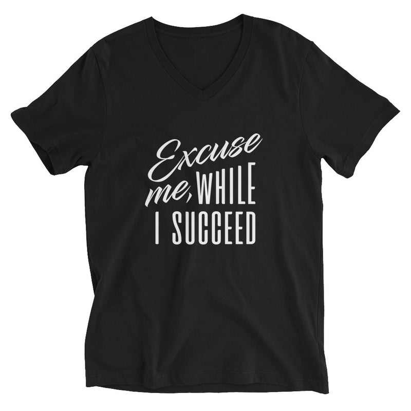 Excuse me, While I Succeed - Women's Short Sleeve V-Neck T-Shirt